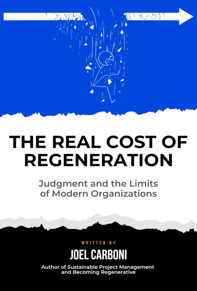 The Real Cost of Regeneration: Judgement and the Limits of Modern Organizations