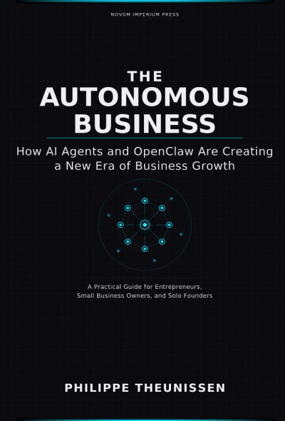 The Autonomous Business: How AI Agents and OpenClaw Are Creating a New Era of Business Growth