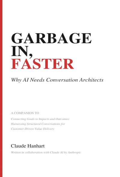 Garbage In, Faster: Why AI Needs Conversation Architects (Structured Conversations)