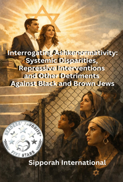 Interrogating Ashkenormativity: Systemic Disparities, Repressive Interventions and Other Detriments Against Black and Brown Jews