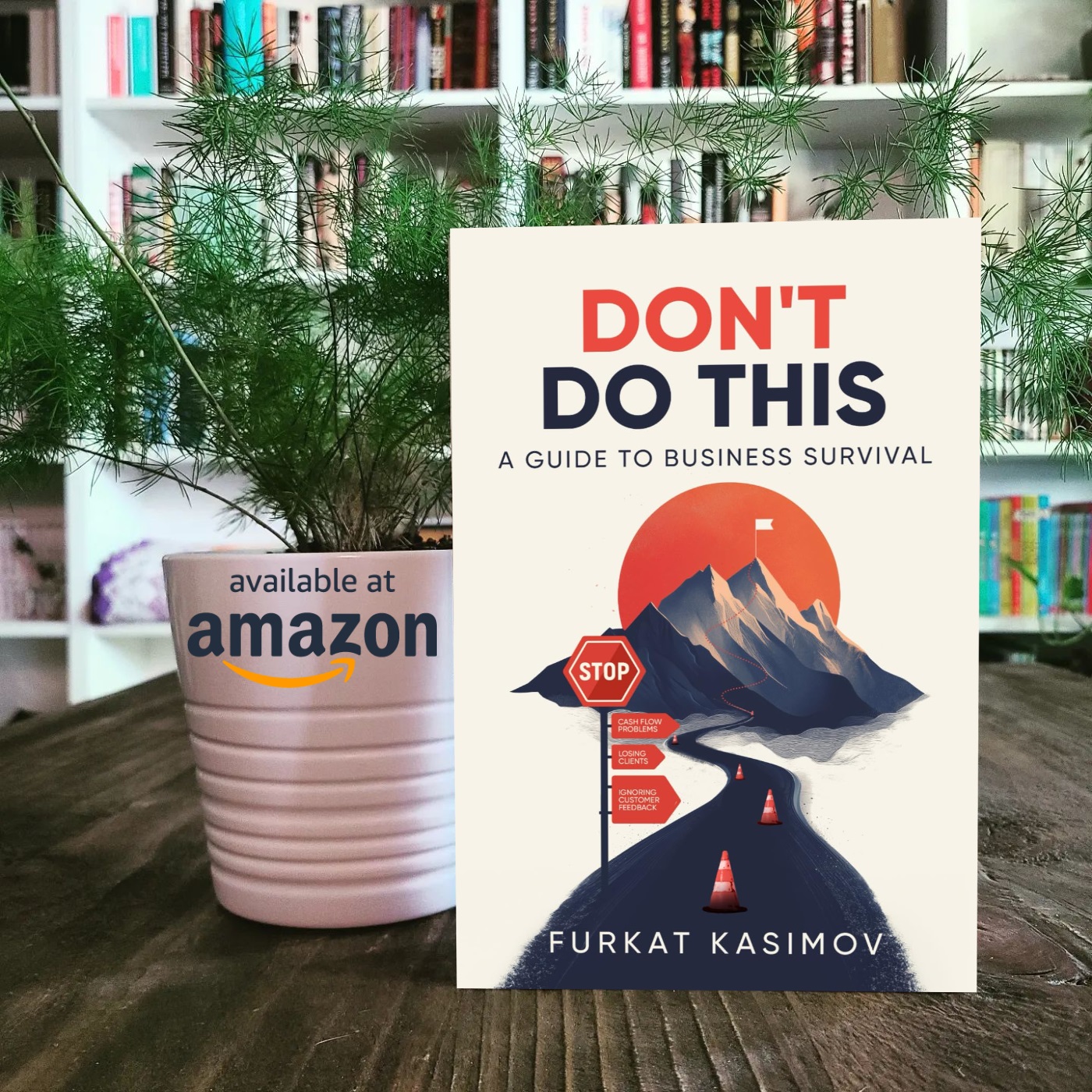 Don't Do This: A Guide to Business Survival