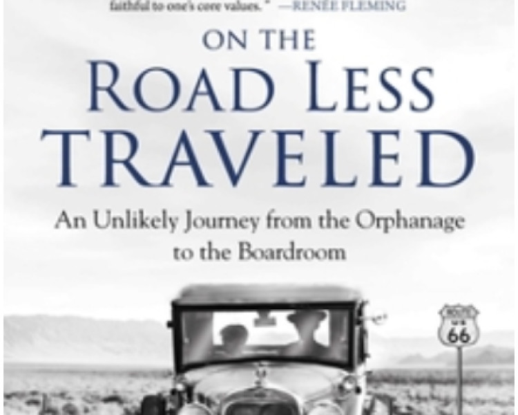 On the Road Less Traveled: An Unlikely Journey from the Orphanage to the Boardroom — A Riveting Memoir of Reinvention, and Triumph